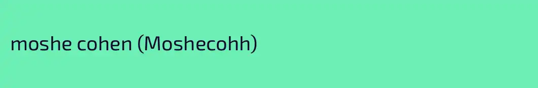 moshe cohen (Moshecohh)